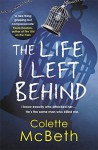 The Life I Left Behind - Colette Mcbeth