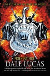 Friendly Fire (The Fifth Ward #2) - Dale Lucas