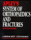 Apley's System of Orthopaedics and Fractures - A. Graham Apley, Louis Solomon