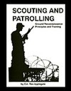 Scouting And Patrolling: Ground Reconnaissance Principles And Training (Military Science) - Rex Applegate