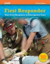 First Responder: Your First Response In Emergency Care - David Schottke, American Academy of Orthopaedic Surgeons