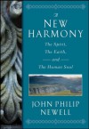 A New Harmony: The Spirit, the Earth, and the Human Soul - J. Philip Newell