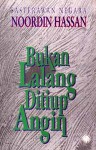 Bukan Lalang Ditiup Angin - Noordin Hassan