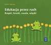 Edukacja przez ruch : kropki, kreski, owale, wiązki - Dorota. Dziamska