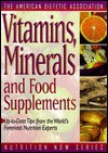 Vitamins, Minerals, Food Supplem - American Dietetic Association