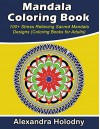 Mandala Coloring Book - 100+ Stress Relieving Sacred Mandala Designs (Coloring Books for Adults) - Alexandra Holodny, Adult Coloring Book, Mandala Coloring Book