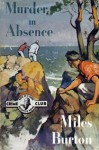 Murder on Absence - Miles Burton