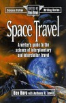 Space Travel: A Writer's Guide to the Science of Interplanetary and Interstellar Travel - Ben Bova, Anthony R. Lewis