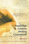 The Routledge Creative Writing Coursebook - Paul Mills