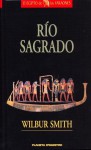 Río Sagrado - Wilbur Smith