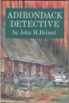 Adirondack Detective - John H. Briant, John D. Mahaffy