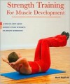 Strength Training for Muscle Development: A Step-by-step Guide Improve Your Strength 20-minute Workouts - Mark Hatfield, Staff of Sterling