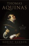 Thomas Aquinas: Spiritual Master (Crossroad Spiritual Legacy Series) - Robert Barron