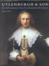 Uylenburgh & Son: Art and Commerce from Rembrandt to de Lairesse, 1625-1675 - Friso Lammertse, Waanders Publishers