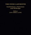 The Swiss Labyrinth: Institutions, Outcomes and Redesign - Jan-Erik Lane