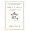 By Wendy Welch - The Little Bookstore of Big Stone Gap: A Memoir of Friendship, Community, and the Uncommon Pleasure of a Good Book (9/15/13) - Wendy Welch