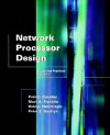 Network Processor Design: Issues and Practices, Volume 1 - Patrick Crowley