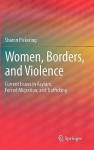 Women, Borders, and Violence: Current Issues in Asylum, Forced Migration, and Trafficking - Sharon Pickering