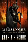 The Messenger: The Beginning of the End (Revelations Series Book 1) - Corrie Fischer, Elizabeth Mackey