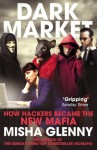 DarkMarket: How Hackers Became the New Mafia - Misha Glenny