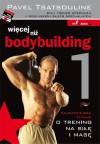 Więcej niż bodybuilding 1. Najważniejsze pytania o trening na siłę i masę - Pavel Tsatsouline