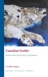 Canadian Gothic: Literature, History, and the Spectre of Self-Invention - Cynthia Sugars