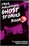 True Philippine Ghost Stories (True Philippine Ghost Stories, #3) - Gianna Maniego