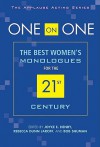 One on One: The Best Womens Monologues for the 21st Century (Applause Acting) - Joyce E. Henry, Kerri Kochanski