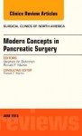 Modern Concepts in Pancreatic Surgery, an Issue of Surgical Clinics, - Steve Behrman, Ron Martin