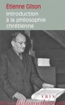 Etienne Gilson: Introduction a la Philosophie Chretienne - Étienne Gilson, Thierry-Dominique Humbrecht