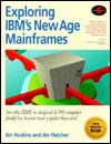 Exploring IBM's New Age Mainframes - Jim Hoskins, Jim Fletcher