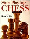 Start Playing Chess - Rosalyn B. Katz