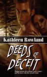 Deeds of Deceit - Kathleen Rowland, Betty Anne Harris