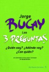 Las 3 preguntas - Jorge Bucay, 1949) es médico y psicoterapeuta gestáltico. Traslada en cada libro su experiencia terapéutica, mant