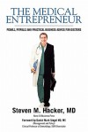 The Medical Entrepreneur: Pearls, Pitfalls and Practical Business Advice for Doctors (2nd Edition) - Steven M. Hacker, Daniel M. Siegel, Joseph C. Kvedar, Franklin P. Flowers, John G. Igoe, Jeffrey L. Cohen, Howard M. Gitten, Kenneth Edelman