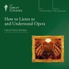 How to Listen to and Understand Opera - Robert Greenberg