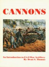 Cannons: An Introduction to Civil War Artillery - Dean S. Thomas