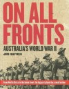 On All Fronts: Australia's World War II - Jim Haynes