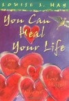 You Can Heal Your Life - Louise L. Hay