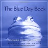 The Blue Day Book: A Lesson in Cheering Yourself Up - Bradley Trevor Greive