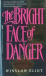 The Bright Face of Danger - Winslow Eliot