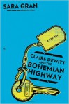 Claire DeWitt and the Bohemian Highway - Sara Gran