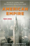 American Empire: The Rise of a Global Power, the Democratic Revolution at Home 1945-2000 (Penguin History of Teh United States) - Joshua B. Freeman, Eric Foner