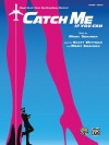 Catch Me If You Can -- Sheet Music from the Broadway Musical: Piano/Vocal - Alfred A. Knopf Publishing Company, Marc Shaiman, Scott Wittman