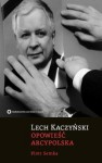 Lech Kaczyński. Opowieść arcypolska - Piotr Semka