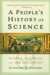 A People's History of Science: Miners, Midwives, and Low Mechanicks - Clifford D. Conner