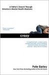 Crazy: A Father's Search Through America's Mental Health Madness - Pete Earley