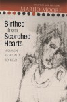 Birthed from Scorched Hearts: Women Respond to War - MariJo Moore