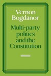 Multi-Party Politics and the Constitution - Vernon Bogdanor