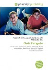 Club Penguin - Agnes F. Vandome, John McBrewster, Sam B Miller II